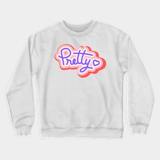 Pretty Crewneck Sweatshirt